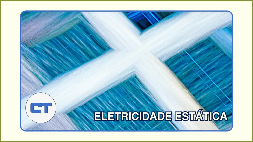 Eletricidade estática em fibras: por que acontece e como controlar